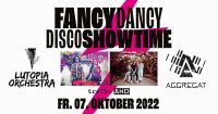 Fancy Dancy Disco Showtime mit  Aggregat / Lutopia Orchestra / DJ Selecta Forrest