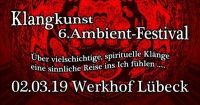 6. Ambient Festival der Klangkunst Lübeck – Über vielschichtige spirituelle Klänge eine sinnliche Reise ins Ich fühlen!