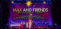 Max & Friends are coming to Town! A glamourous swinging & soulful Christmas