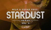 Milk & Sugar ‘Stardust, Vol. 4’ – Compiled and Mixed by Milk & Sugar