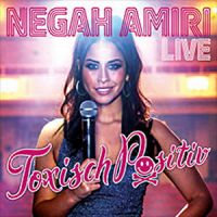 Negah Amiri Live – Toxisch Positiv