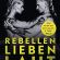 „Rebellen lieben laut!“ Das neue Buch von Eric und Edith Stehfest: Hautnah und ungefiltert
